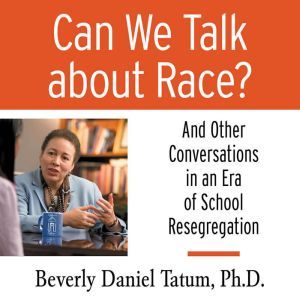 Can We Talk About Race?, Beverly Daniel Tatum