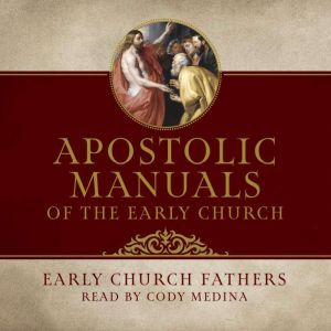 The Apostolic Manuals of the Early Ch..., The Early Church Fathers