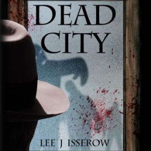 Dead City, Lee J Isserow