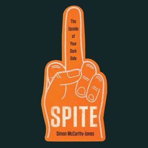 Spite: The Upside of Your Dark Side, Simon McCarthy-Jones
