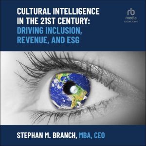 Cultural Intelligence in the 21st Cen..., Stephan M. Branch