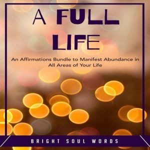 A Full Life An Affirmations Bundle t..., Bright Soul Words