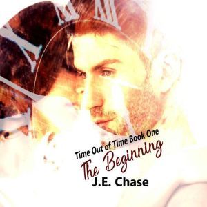 Time Out of Time The Beginning, J E Chase