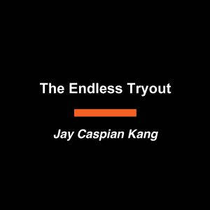The Endless Tryout, Jay Caspian Kang