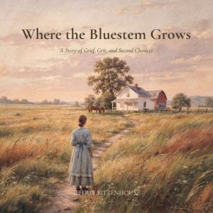 Where the Bluestem Grows, Jeffrey Rittenhouse