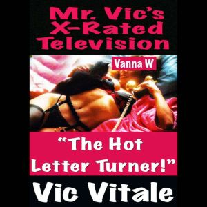 Mr. Vics  X-Rated  Television:   The Hot  Letter Turner!