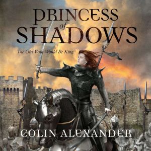 Princess of Shadows: The Girl Who Would Be King