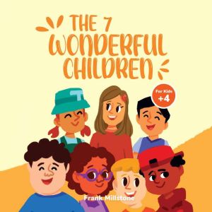 The 7 Wonderful Children. A Book to T..., Frank Millstone