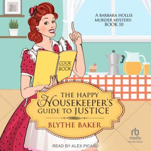 The Happy Housekeepers Guide to Just..., Blythe Baker