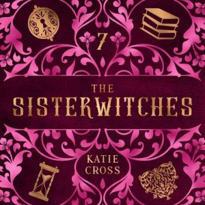 The Sisterwitches Book 7, Katie Cross