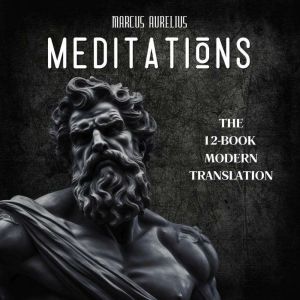 Meditations  Marcus Aurelius The 12..., Marcus Aurelius