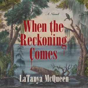 When the Reckoning Comes: A Novel, LaTanya McQueen