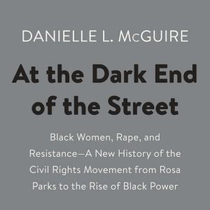 At the Dark End of the Street, Danielle L. McGuire