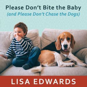 Please Dont Bite the Baby and Pleas..., Lisa Edwards