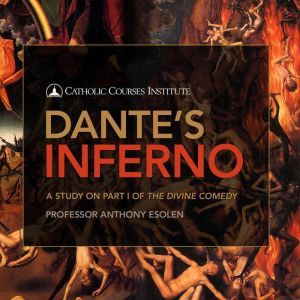 Dantes Inferno, Anthony Esolen, Ph.D.