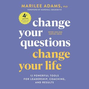 Change Your Questions, Change Your Li..., Marilee G. Adams  Ph.D.