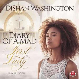 Diary of a Mad First Lady, DiShan Washington