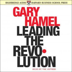 Leading the Revolution, Gary Hamel