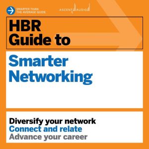 HBR Guide to Smarter Networking, Harvard Business Review