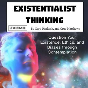 Existentialist Thinking: Skepticism and Existentialism Explained in Detail, Cruz Matthews