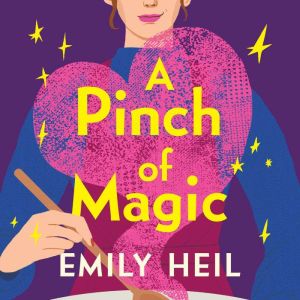 A Pinch of Magic, Emily Heil