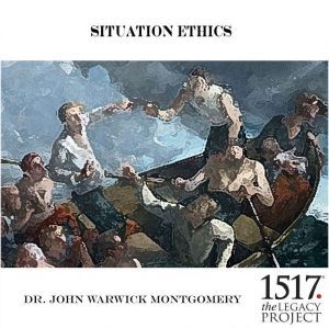 SituationEthics, John Warwick Montgomery