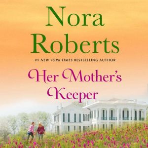 Her Mothers Keeper, Nora Roberts