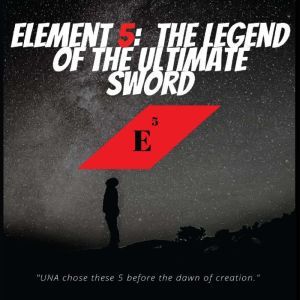 Element 5: The Legend of the Ultimate Sword, Lemuel R. Reaves