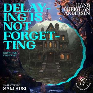 Delaying Is Not Forgetting Story Tim..., Hans Christian Andersen