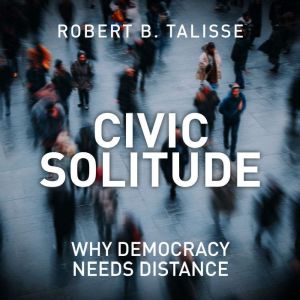 Civic Solitude, Robert B. Talisse