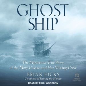 Ghost Ship: The Mysterious True Story of the Mary Celeste and Her Missing Crew