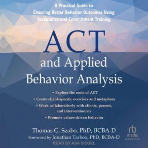ACT and Applied Behavior Analysis, PhD Szabo