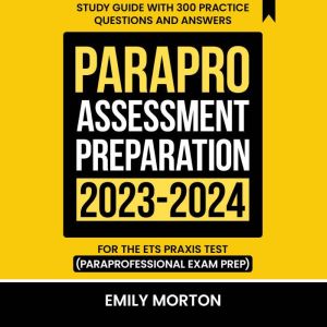 ParaPro Assessment Preparation 20232..., Emily Morton