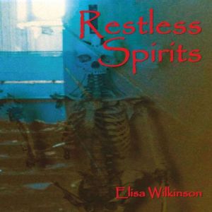 Restless Spirits, ELISA J WILKINSON