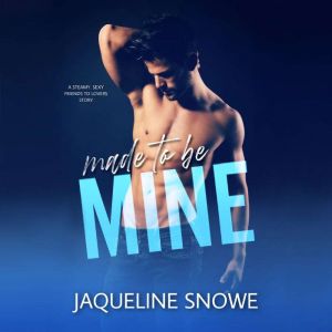 Made to Be Mine, Jaqueline Snowe