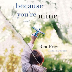 Because Youre Mine, Rea Frey