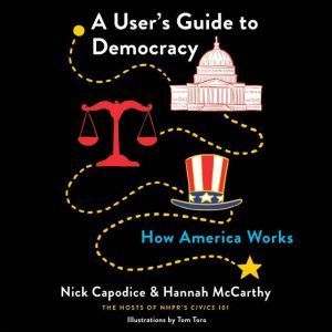 A Users Guide to Democracy, Nick Capodice