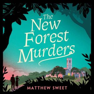 The New Forest Murders, Matthew Sweet