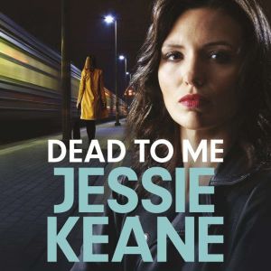 Dead To Me: the explosive new thriller from Queen of the Underworld Jessie Keane
