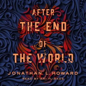 After the End of the World, Jonathan L. Howard