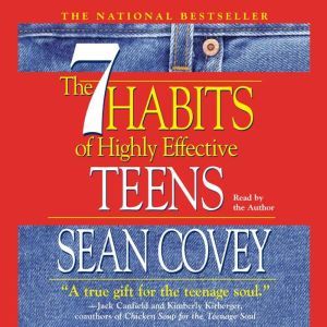 The 7 Habits of Highly Effective Teens: The Ultimate Teenage Success Guide, Sean Covey