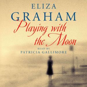 Playing with the Moon, Eliza Graham