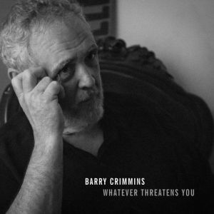 Whatever Threatens You, Barry Crimmins