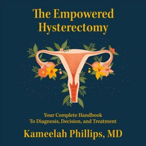 The Empowered Hysterectomy, Kameelah Phillips