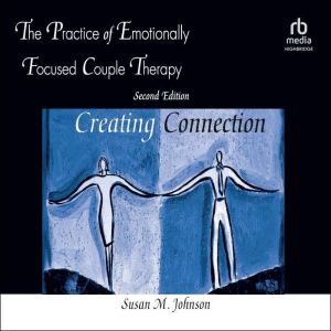 The Practice of Emotionally Focused C..., Susan M. Johnson