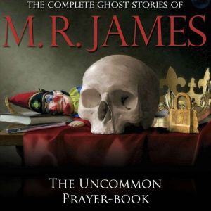 The Uncommon PrayerBook, M.R. James