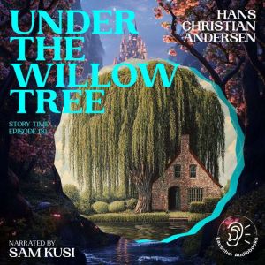Under the Willow Tree Story Time, Ep..., Hans Christian Andersen