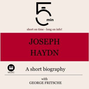 Joseph Haydn A short biography, 5 Minutes