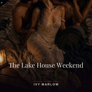 The Lake House Weekend, Ivy Marlow