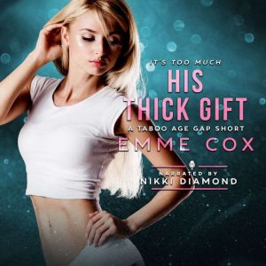 His Thick Gift: A Taboo Age Gap Short